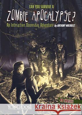 Can You Survive a Zombie Apocalypse?: An Interactive Doomsday Adventure Anthony Wacholtz James Nathan 9781491459256 Capstone Press