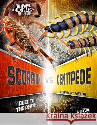 Scorpion vs. Centipede: Duel to the Death Kimberly Felte 9781491480663 Capstone Press