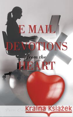 E-mail Devotions from the Heart Patti Campbell 9781491700976