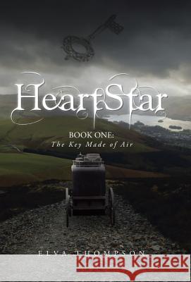 Heartstar: Book One: The Key Made of Air Thompson, Elva 9781491701393 iUniverse.com