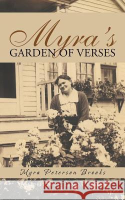 Myra's Garden of Verses Myra Peterson Brooks 9781491702383 iUniverse.com