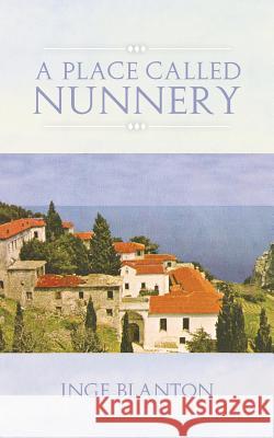 A Place Called Nunnery Inge Blanton 9781491703212 iUniverse.com