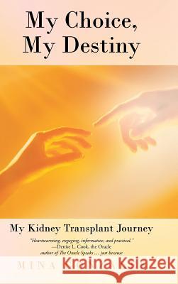 My Choice, My Destiny: My Kidney Transplant Journey Gonzales, Mina 9781491703397