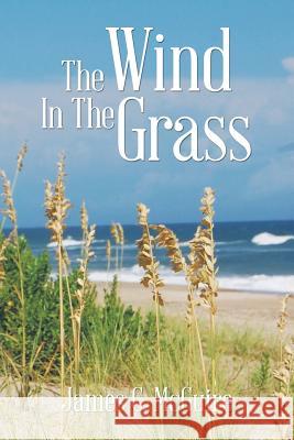 The Wind in the Grass James C. McGuire 9781491704875