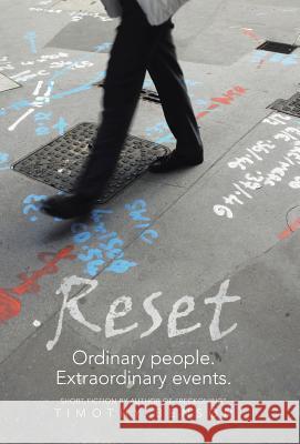 Reset: Ordinary People, Extraordinary Events Benson, Timothy 9781491705506