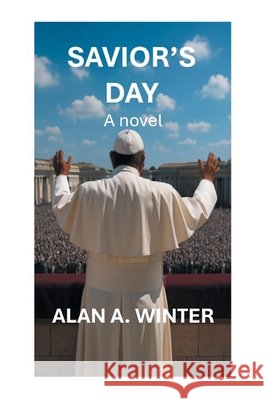 Savior's Day Alan a. Winter 9781491705674 iUniverse.com