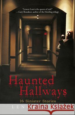 Haunted Hallways: 16 Sinister Stories Lost, Lenore 9781491707579