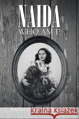 Naida: Who Am I? Anderson, Naida Drew 9781491707630