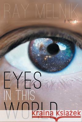 Eyes in This World Ray Melnik 9781491707760