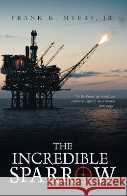 The Incredible Sparrow Frank K. Myer 9781491708026 iUniverse.com