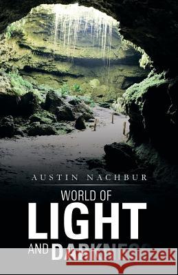 World of Light and Darkness Austin Nachbur 9781491708262 iUniverse.com