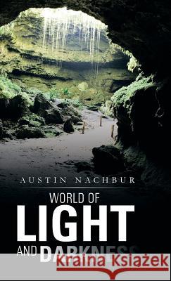 World of Light and Darkness Austin Nachbur 9781491708286 iUniverse.com
