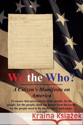 We the Who?: A Citizen's Manifesto on America Lewis, Brett H. 9781491708699