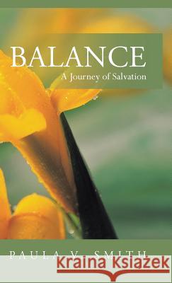 Balance: A Journey of Salvation Smith, Paula V. 9781491709641