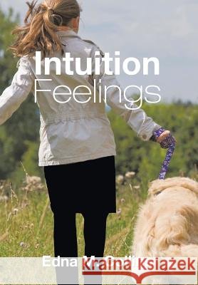 Intuition Feelings Edna M. Collins 9781491710104