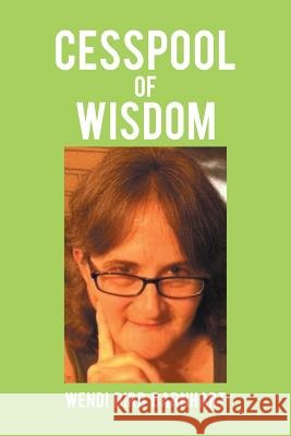 Cesspool of Wisdom Wendi Bird Barnhart 9781491711873