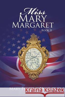 Miss Mary Margaret: Book II Hodges, Mary Frances 9781491714065