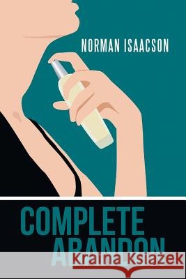 Complete Abandon Norman Isaacson 9781491714232