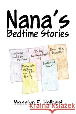 Nana's Bedtime Stories Madelyn E. Halbert 9781491714744 iUniverse.com