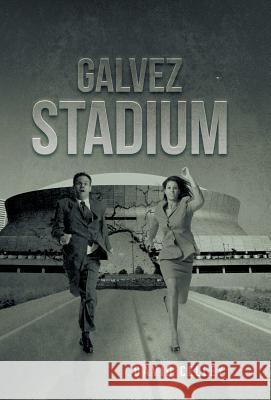 Galvez Stadium David Celley 9781491715222 iUniverse.com