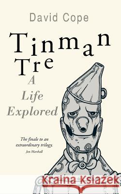 Tinman Tre: A Life Explored Cope, David 9781491716519