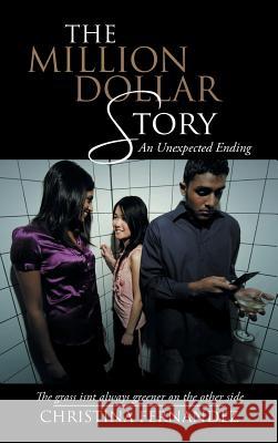 The Million Dollar Story: An Unexpected Ending Christina Fernandez 9781491716984 iUniverse.com