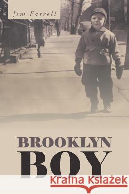 Brooklyn Boy Jim Farrell 9781491719619 iUniverse.com