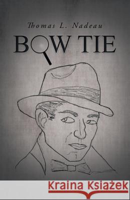 Bow Tie Thomas L. Nadeau 9781491720455 iUniverse.com