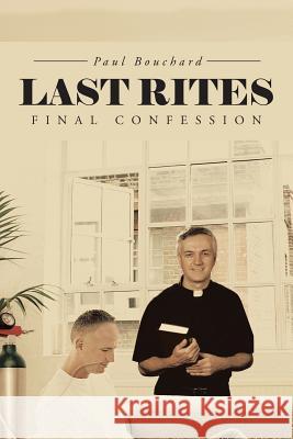 Last Rites: Final Confession Bouchard, Paul 9781491721186