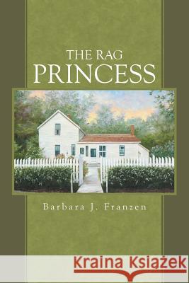 The Rag Princess Barbara J. Franzen 9781491721209 iUniverse.com