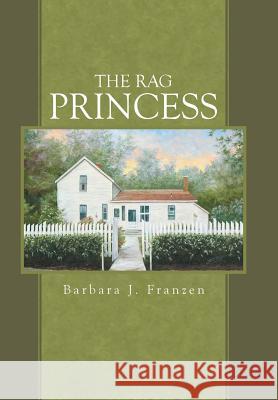 The Rag Princess Barbara J. Franzen 9781491721216 iUniverse.com