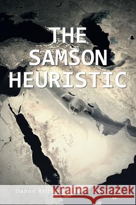 The Samson Heuristic Danny Rittman Brian Downing 9781491721421 iUniverse.com