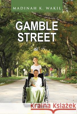 Gamble Street Madinah K. Wakil 9781491722367 iUniverse.com