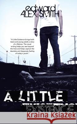 A Little Existence Edward Alex Smith 9781491722909