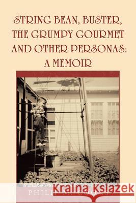 String Bean, Buster, the Grumpy Gourmet and Other Personas: A Memoir Coons, Philip M. 9781491723227