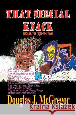 That Special Knack: A Sequel to Broken Time McGregor, Douglas J. 9781491723524