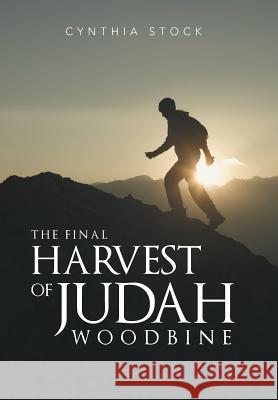 The Final Harvest of Judah Woodbine Cynthia Stock 9781491723630