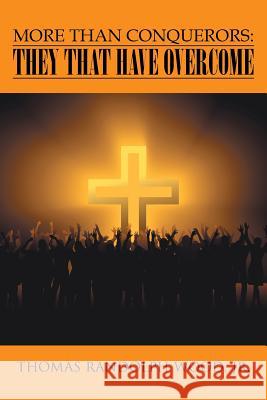 More Than Conquerors: They That Have Overcome Wood, Thomas Randolph, Jr. 9781491723890