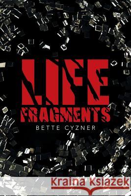 Life Fragments Bette Cyzner 9781491724149