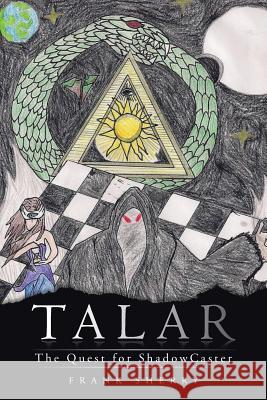 Talar: The Quest for Shadowcaster Sherry, Frank 9781491724309 iUniverse.com