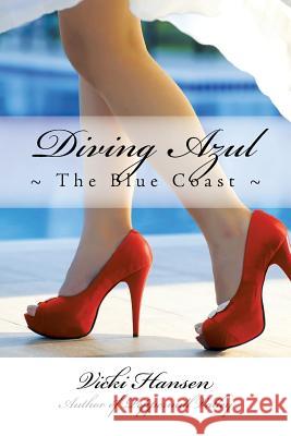 Diving Azul: The Blue Coast Hansen, Vicki 9781491724545