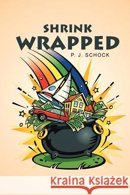 Shrink-Wrapped P. J. Schock 9781491725740
