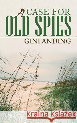 A Case for Old Spies Gini Anding 9781491726518