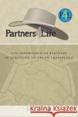 Partners 4 Life: The Importance of Partners in Surviving an Organ Transplant Uhrig, Jim 9781491728536 iUniverse.com
