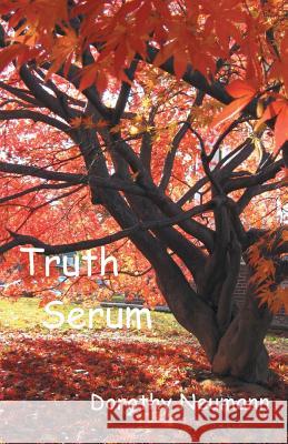 Truth Serum Dorothy Neumann 9781491728666 iUniverse.com