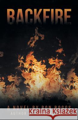 Backfire Ron Boggs 9781491729496 iUniverse.com