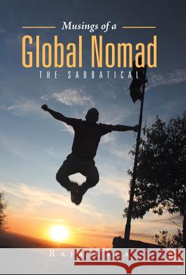 Musings of a Global Nomad: The Sabbatical Lala, Raja 9781491729724 iUniverse.com