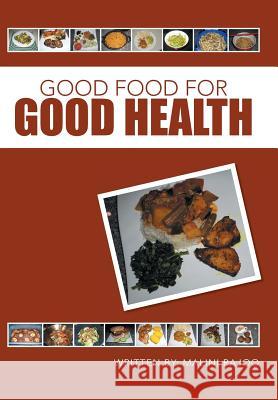 Good Food for Good Health Malini Rajoo 9781491730218 iUniverse.com