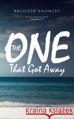 The One That Got Away Brigitte Knowles 9781491730980 iUniverse