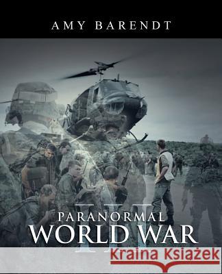 Paranormal World War III Amy Barendt 9781491731062 iUniverse.com